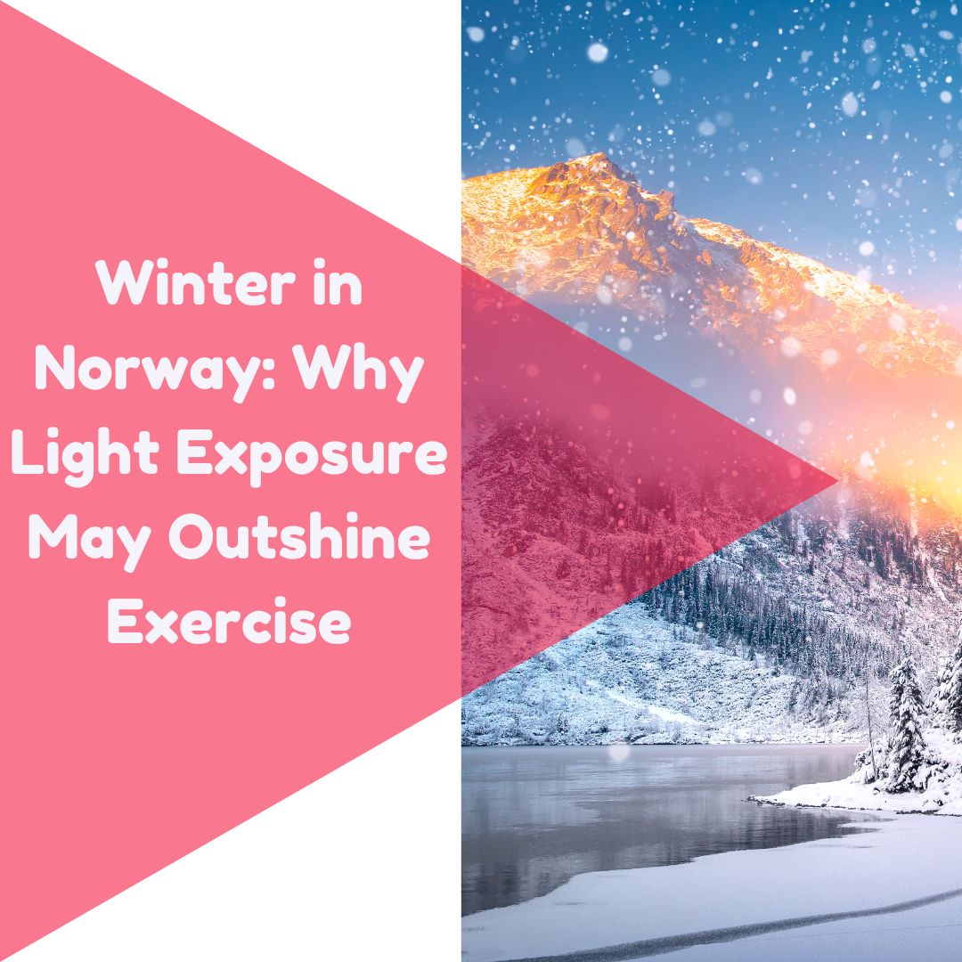 Winter in Norway: Why Light Exposure May Outshine Exercise - Home Light Therapy